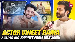 Vineet Raina Exclusive Interview