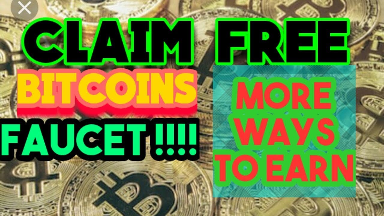 Claim Free Bitcoins Faucet And More Ways To Earn - 