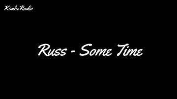 Russ - Some Time (Lyrics)