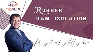 [Briefing] Rubber Dam Isolation Lecture | Dr Ahmed Al Hakim | TIEflix