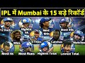 TOP 15 BIGGEST RECORDS OF MUMBAI INDIANS IN IPL HISTORY | IPL इतिहास में मुम्बई के 15 बड़े रिकार्ड