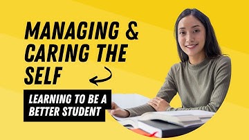 Understanding the Self: LEARNING TO BE A BETTER STUDENT