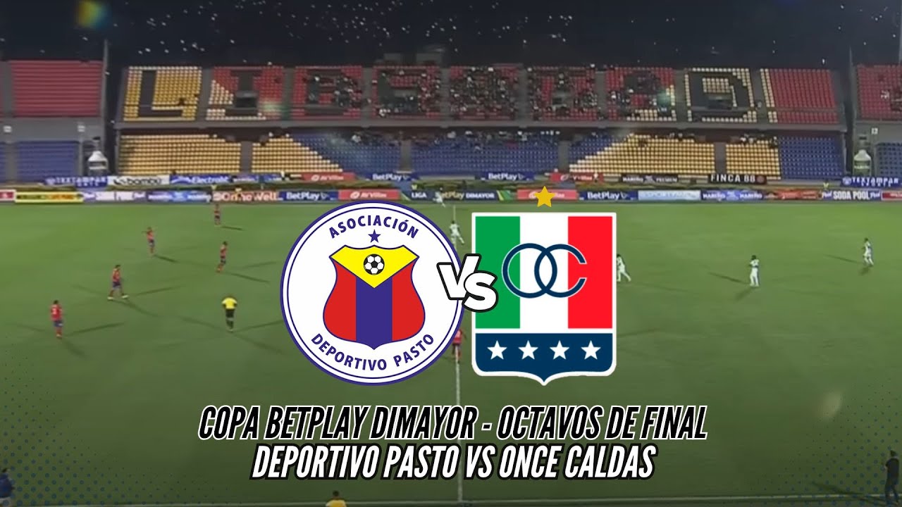 ⚽️🇮🇹 EN VIVO: DEPORTIVO PASTO VS ONCE CALDAS - COPA BETPLAY DIMAYOR ...