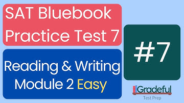 Question 7 Easy, Reading & Writing Module 2, SAT Bluebook Test 7