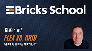 Class #7 - Grid vs Flex in Bricks: When to Use Each