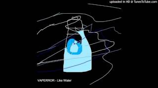 VAPERROR - Like Water