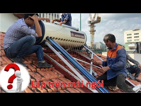 Hướng dẫn lắp máy nước nóng năng lượng mặt trời Ariston trên mái ngói | tiendatvn.com.vn