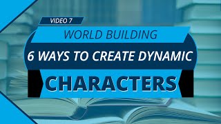 6 Creative Ways to Build Unforgettable Characters