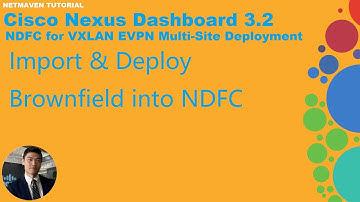 2. NDFC VXLAN Multi-Site - Import & Deploy Brownfield into NDFC