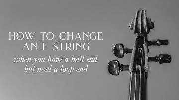 How to Install a Violin E String