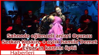 Sahnede eğlenceli anlar! Oyuncu Serkan Keskin, 4 aylık hamile Demet Evgar'ın karnını öptü