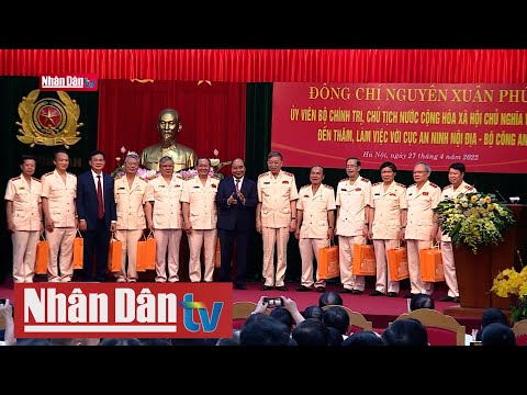 Video Chủ tịch nước làm việc với Cục An ninh nội địa - youtube