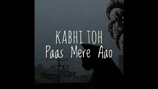 Kabhi Toh Paas Mere Aao||Atif Aslam| [rain+slowed] _Roll for music