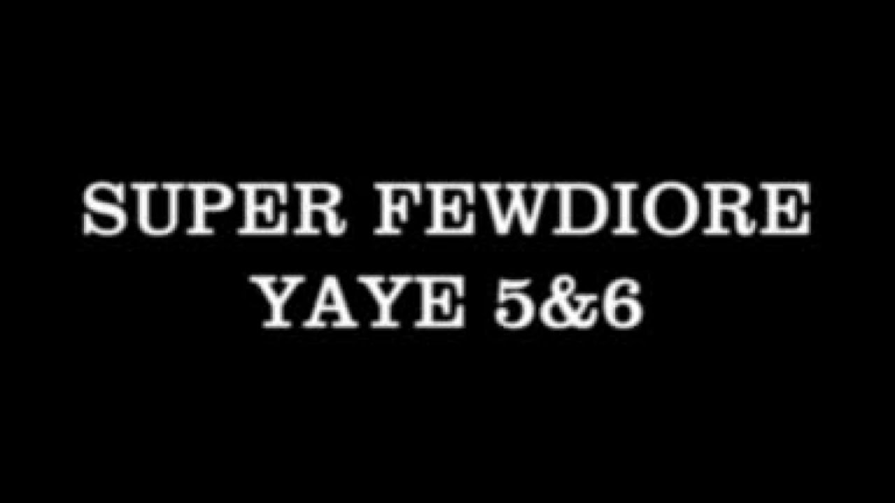 SUPER FEWDIORAI YAYAI 5-6 VERSION POULAR