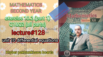 LECTURE #128 EXERCISE 10.2(PART 1)(Q1&Q2) UNIT 10 DIFFERENTIAL EQUATIONS 2ND YEAR MATH KPK BOARDS.