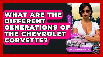 What Are The Different Generations Of The Chevrolet Corvette? - Car Collector Enthusiasts