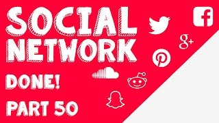 New Social Network - Part 50 - Finished!
