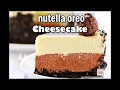 NO BAKE; So good you will hear angels sing! - NUTELLA OREO Cheesecake