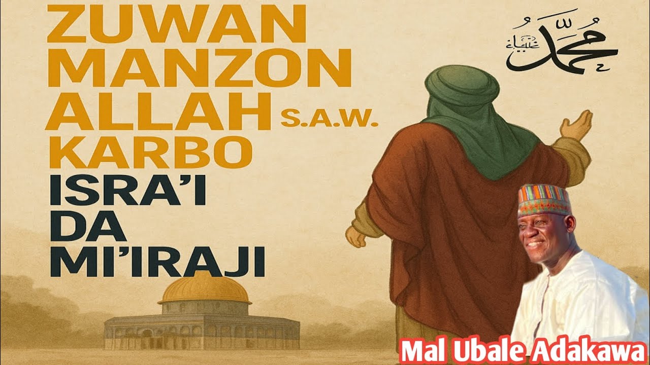 TARIHIN ZUWAN MANZON ALLAH ISRA'I DA MI'IRAJI. TARE DA MAL UBALE ADAKAWA KANO.
