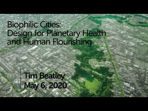 BIOPHILIC CITIES: Design for Planetary Health and Human Flourishing