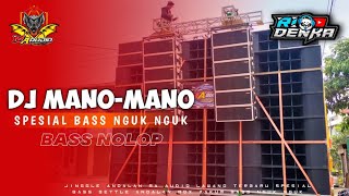 DJ BASS NGUK NGUK • MANO-MANO • BATTLE bass nolop terbaru MA AUDIO BY RIO DENKA #maaudiolawang