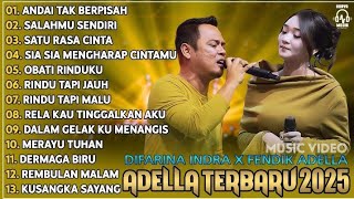 DIFARINA INDRA Ft. FENDIK ADELLA - ANDAI TAK BERPISAH - SALAHMU SENDIRI | OM ADELLA TERBARU 2025