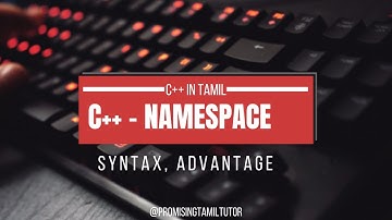 C++ NAMESPACE INTRODUCTION|| SYNTAX|| ADVANTAGES||WHY std USE as NAMESPACE in C++ LANGUAGE IN TAMIL