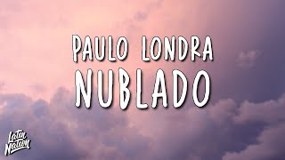 Paulo Londra - Nublado (Lyrics/Letra)