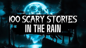 100 Scary Stories in the Rain | Scary Stories in the Rain | With Music #scarystoriesintherain
