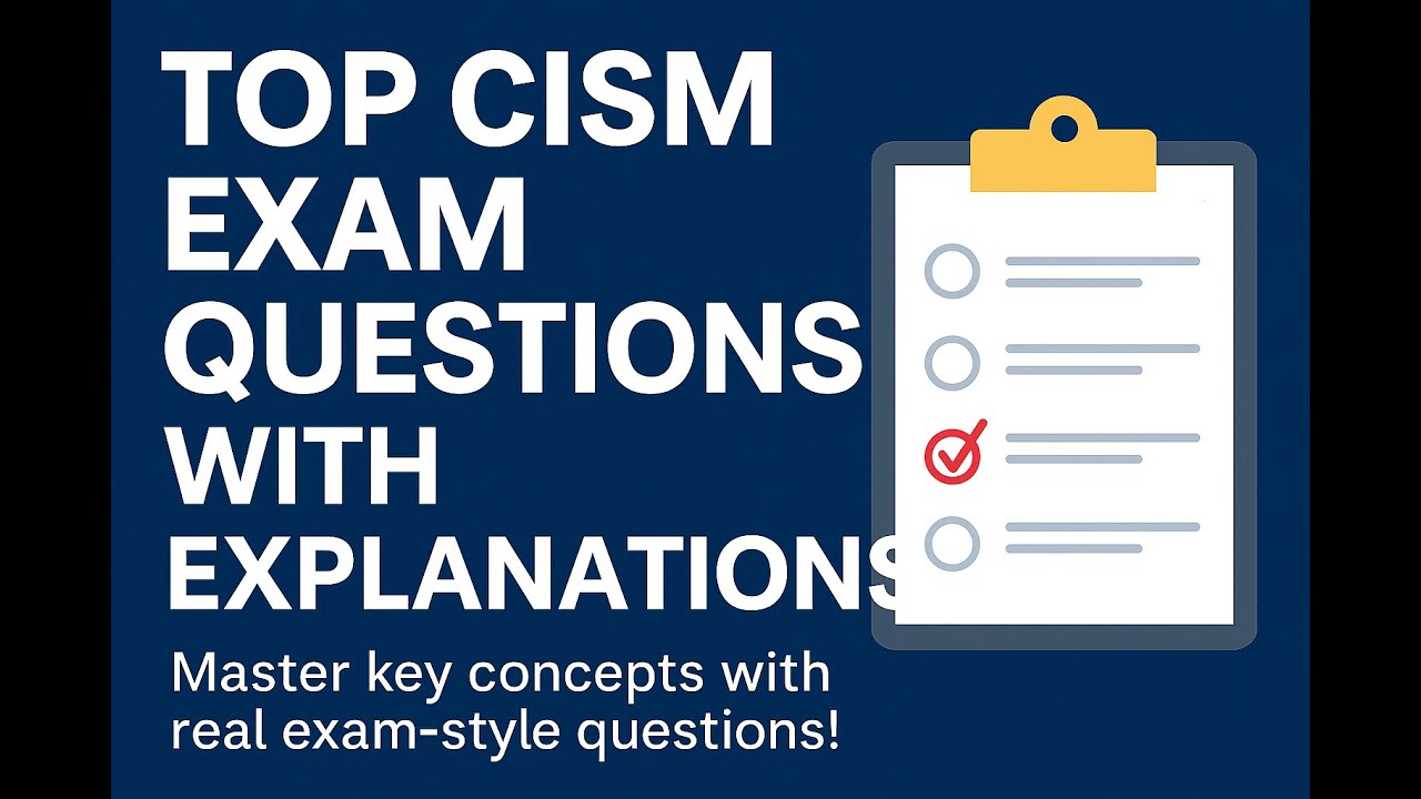 Top CISM Exam Questions with Explanations | Master Key Concepts for ...