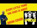 Every little thing she does is magic - The Police - Drum Cover