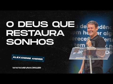 MEVAM GLOBAL | O DEUS QUE RESTAURA SONHOS | Alexandre Andrei - 31/08/2025 - Manhã