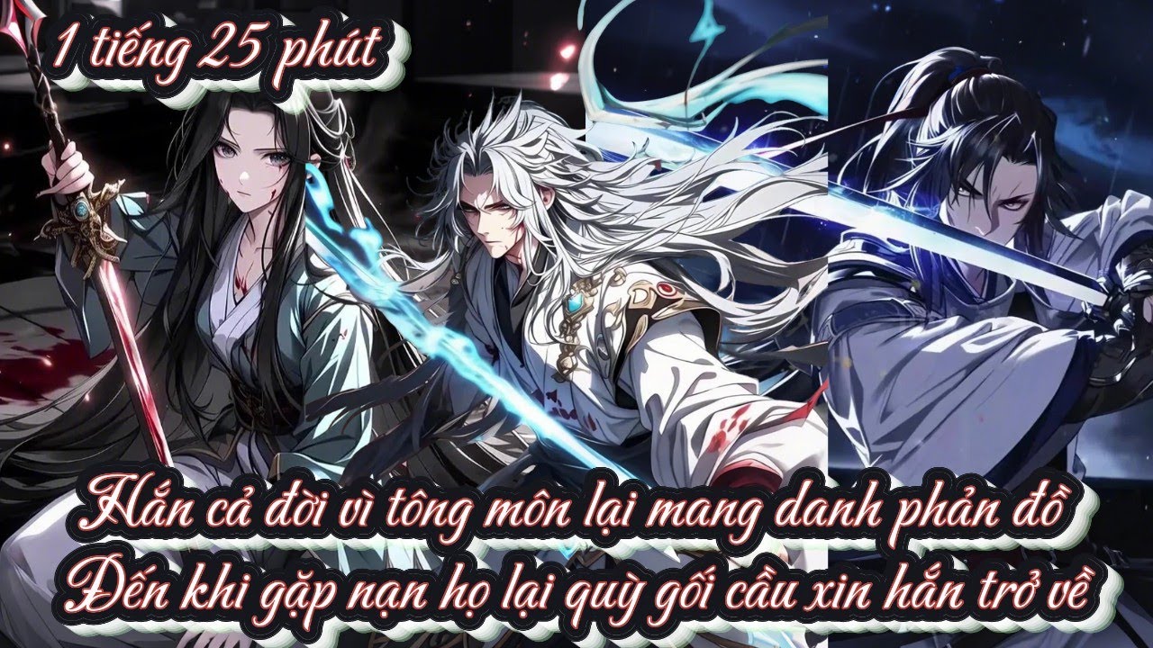 Hắn cả đời vì tông môn lại mang danh phản đồ đến khi gặp nạn họ lại quỳ gối cầu xin hắn trở về