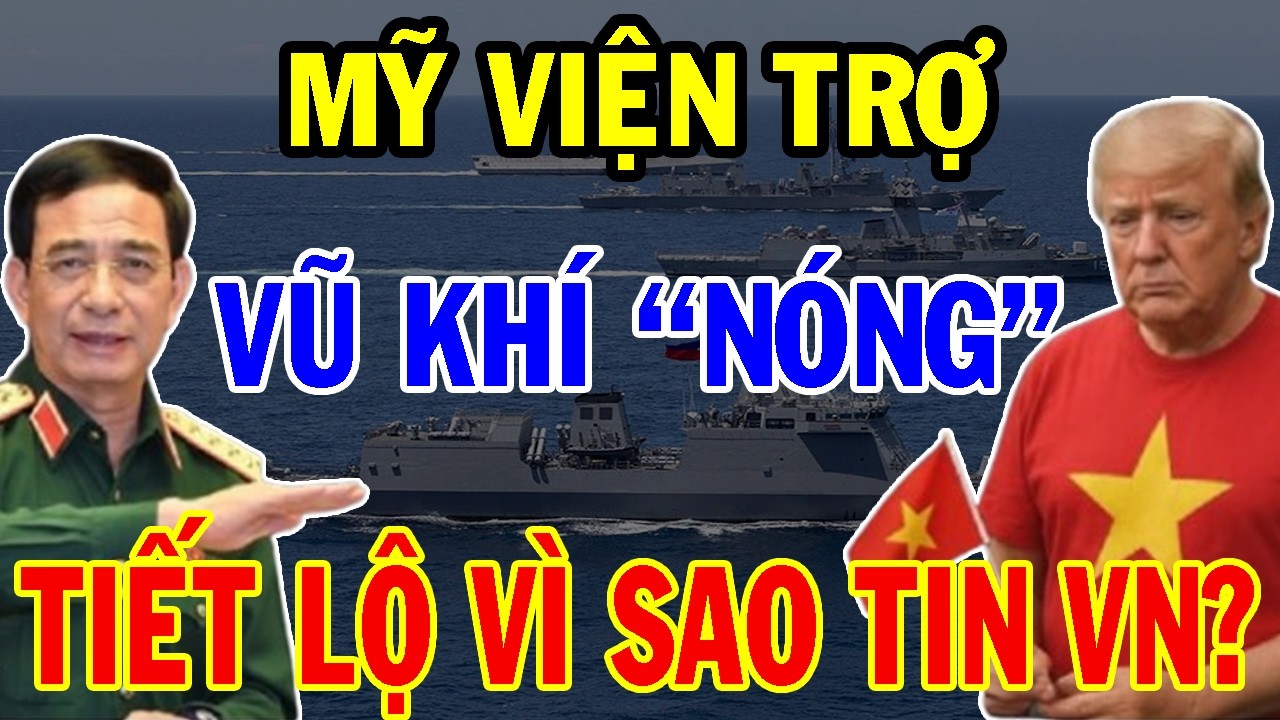 Bí Mật Ẩn Giấu: Vì sao Mỹ đặt niềm tin lớn vào VN đến mức ký sắc lệnh viện trợ vũ khí “nóng”?