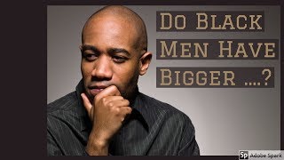 Do Black Men Have Bigger ....? - LGBTQ+ #5