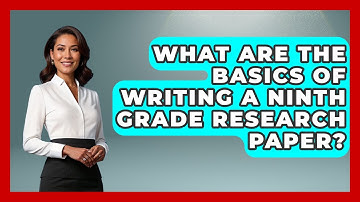 What Are The Basics Of Writing A Ninth Grade Research Paper? - Ninth Grade Starter Guide