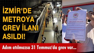 İzmirde Metroya Grev Ilanı Asıldı Chpli Belediye Adım Atmazsa 31 Temmuzda Grev Var