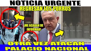 LUNES DE ALERTA ROJA! PORROS VUELVEN ATACAR PALACIO! AMLO DA LA ORDEN AL EJERCITO.