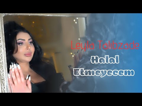 Leyla Talıbzade - Halal Etmiyecem ( Official Video )