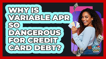 Why Is Variable APR So Dangerous For Credit Card Debt? - Crazy About Credit Cards