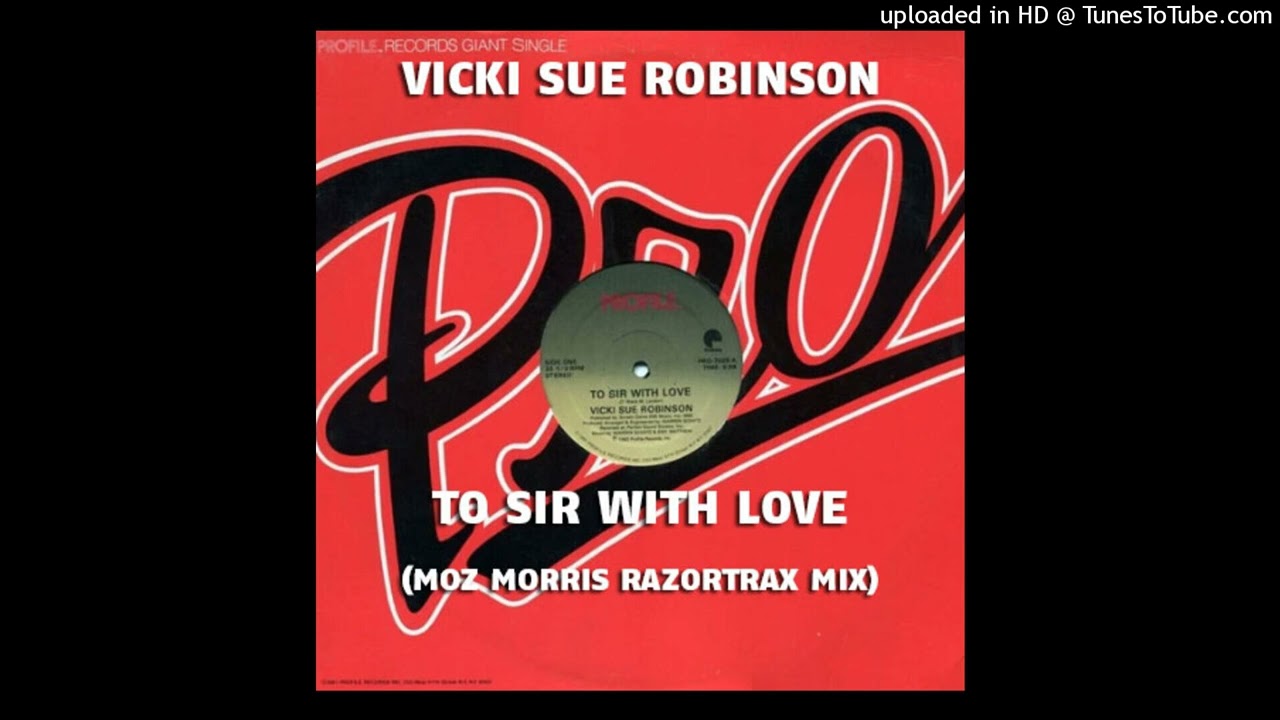 VICKI SUE ROBINSON - TO SIR WITH LOVE (MOZ MORRIS RAZORTRAX MIX)