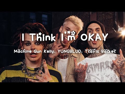 Machine Gun Kelly, YUNGBLUD, Travis Barker - I Think I'm OKAY Lyrics