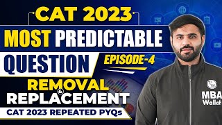 CAT 2023 Most Predictable Questions | Episode 4 | Removal and Replacement | CAT 2023 Repeated PYQs