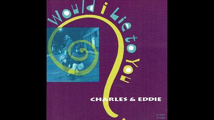 Charles & Eddie - Would I Lie To You? [Album Edit] [CD Single] [HQ]