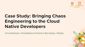Case Study: Bringing Chaos Engineering to the Cloud Native Develo... Uma Mukkara & Ramiro Berrelleza