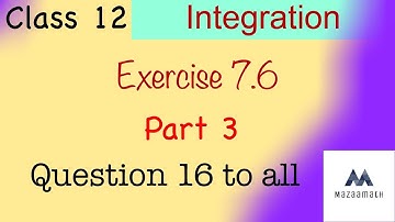 Exercise 7.6 part 3 | integration class 12