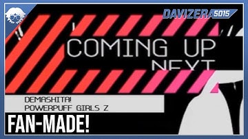 FAN-MADE | Cartoon Network Era Prefuse - "Demashita! PowerPuff Girls Z" - Up Next (2010)