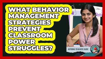 What Behavior Management Strategies Prevent Classroom Power Struggles? - Aspiring Teacher Guide