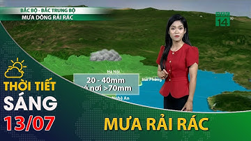 Thời tiết hôm nay 13/07/2022:Vùng ven biển Bắc Bộ, Bắc Trung Bộ có mưa rào rải rác| VTC14
