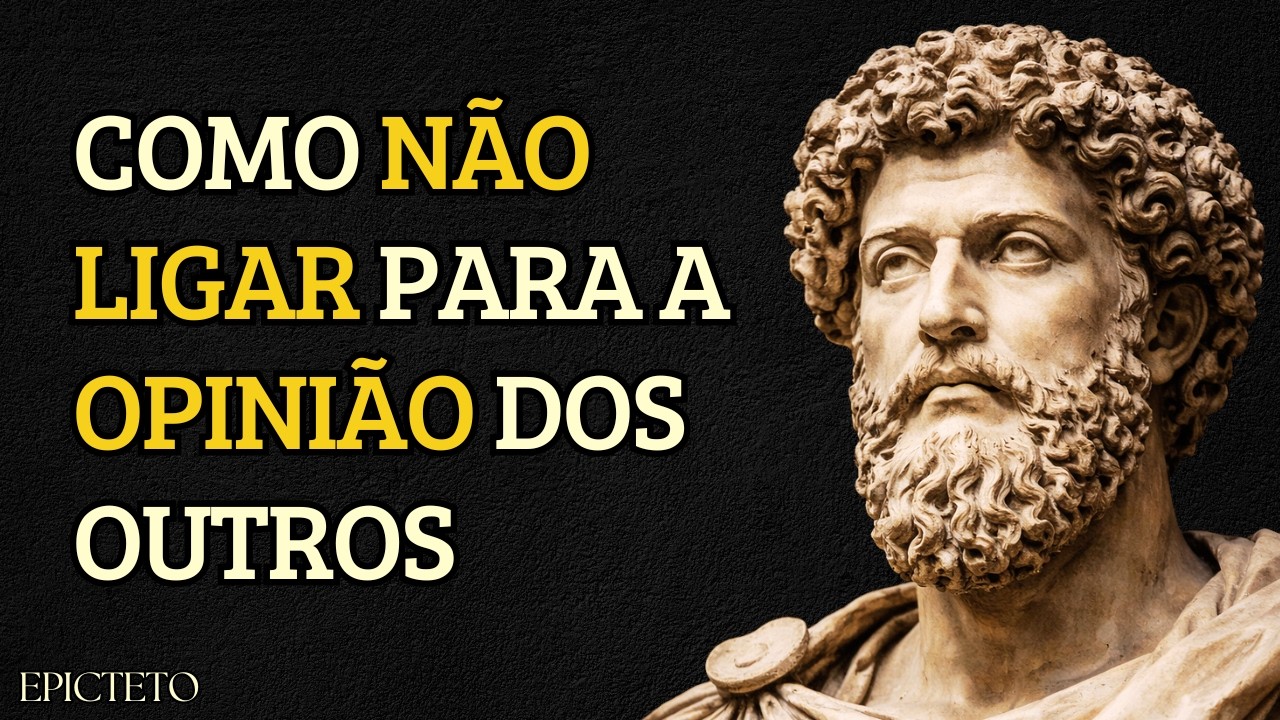 COMO NÃO LIGAR PARA A OPNIÃO OS OUTROS | EPICTETO